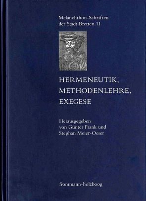 Hermeneutik, Methodenlehre, Exegese von Barrón,  Jorge Uscatescu, Bollbuck,  Harald, Brungs,  Alexander, Dickhut,  Wolfgang, Frank,  Günter, Haga,  Joar, MacLean,  Ian, Matthias,  Markus, Meier-Oeser,  Stephan, Neumann,  Hanns-Peter, Roling,  Bernd, Salatowsky,  Sascha, Schmidt-Biggemann,  Wilhelm, Scholtz,  Gunter, Sdzuj,  Reimund, Spahn,  Andreas, Thouard,  Denis, Tommasi,  Francesco Valerio, Vanek,  Klara, Wels,  Henrik