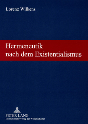 Hermeneutik nach dem Existentialismus von Wilkens,  Lorenz