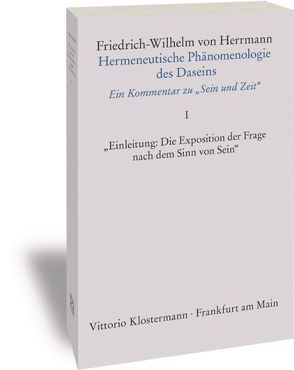 Hermeneutische Phänomenologie des Daseins. Ein Kommentar zu „Sein und Zeit“ von Herrmann,  Friedrich-Wilhelm von