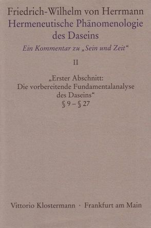 Hermeneutische Phänomenologie des Daseins. Ein Kommentar zu „Sein und Zeit“ von Herrmann,  Friedrich-Wilhelm von