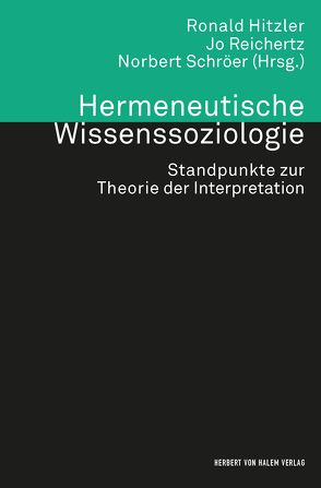 Hermeneutische Wissenssoziologie von Hitzler,  Ronald, Reichertz,  Jo, Schröer,  Norbert