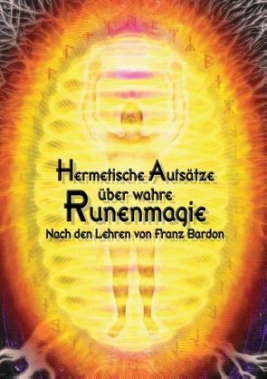 Hermetische Aufsätze über wahre Runenmagie von Hohenstätten,  Johannes H. von