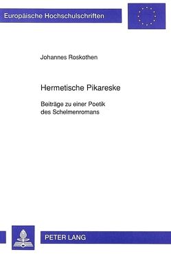 Hermetische Pikareske von Roskothen,  Johannes