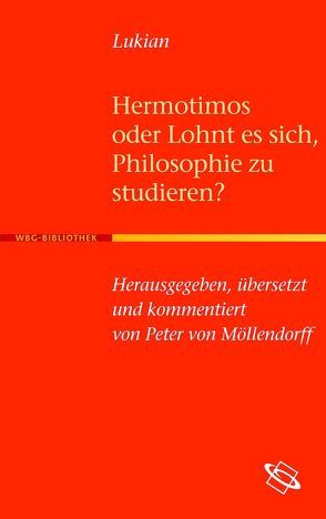 Hermotimos oder Lohnt es sich, Philosophie zu studieren? von Lukian, Möllendorff,  Peter von