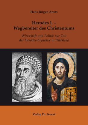 Herodes I. – Wegbereiter des Christentums von Arens,  Hans Jürgen