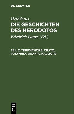 Herodotus: Die Geschichten des Herodotos / Terpsichore. Crato. Polymnia. Urania. Kalliope von Herodotus, Lange,  Friedrich