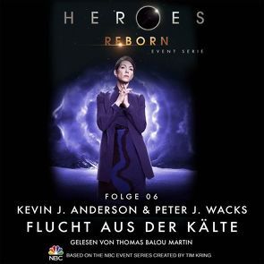 Heroes Reborn – Folge 06 von Anderson,  Kevin J., Martin,  Thomas Balou, Schichtel,  Thomas, Wacks,  Peter J.