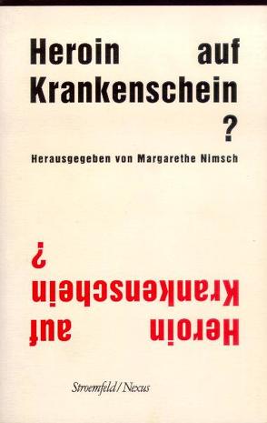 Heroin auf Krankenschein? von Hellenbrecht,  Dieter, Nimsch,  Margarethe, Nöller,  Peter, Schneider,  Werner