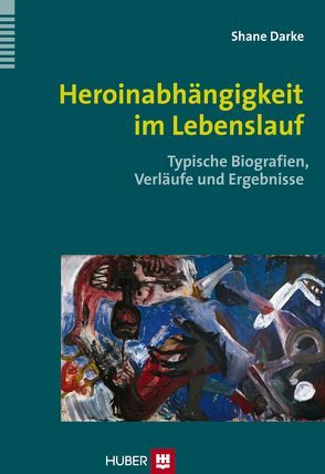 Heroinabhängigkeit im Lebenslauf von Darke,  Shane, Pelzer,  Barthold