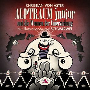 Herr Alptraum und die Wonnen der Umerziehung von Schwarwel,  Tommy, von Aster,  Christian