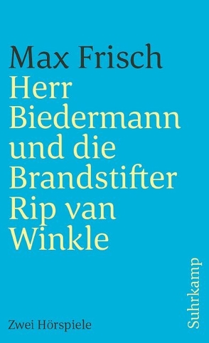 Herr Biedermann und die Brandstifter. Rip van Winkle von Frisch,  Max