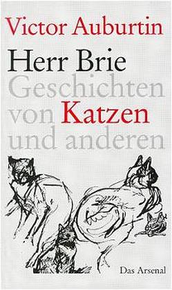 Herr Brie oder Katzen und andere von Auburtin,  Victor, Moses-Krause,  Peter, Steinlen,  Théophile-Alexandre