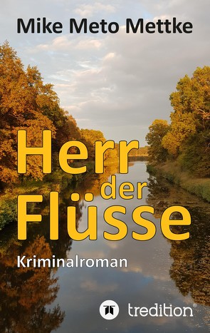 Herr der Flüsse von Mettke,  Mike Meto