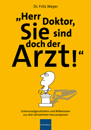 Herr Doktor, Sie sind doch der Arzt! von Meyer,  Fritz