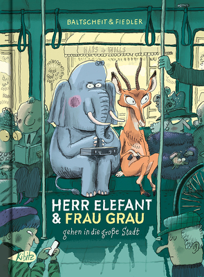 Herr Elefant und Frau Grau gehen in die große Stadt von Baltscheit,  Martin, Fiedler,  Max