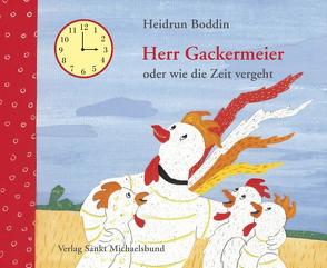 Herr Gackermeier oder wie die Zeit vergeht von Boddin,  Heidrun