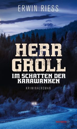 Herr Groll im Schatten der Karawanken von Riess,  Erwin