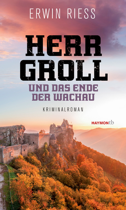 Herr Groll und das Ende der Wachau von Riess,  Erwin