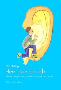 Herr, hier bin ich. von Philipp,  Jörn