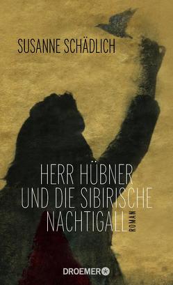 Herr Hübner und die sibirische Nachtigall von Schädlich,  Susanne