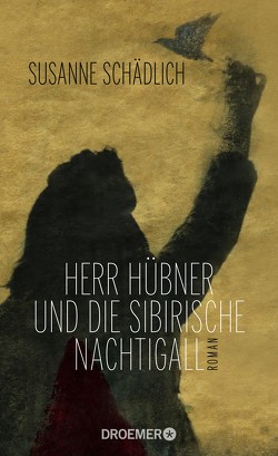 Herr Hübner und die sibirische Nachtigall von Schädlich,  Susanne