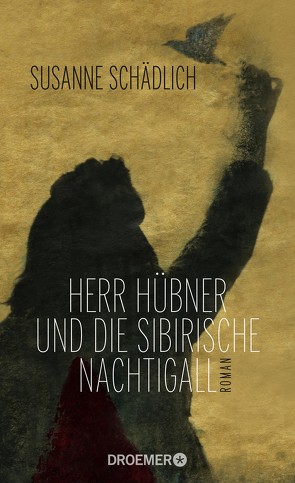 Herr Hübner und die sibirische Nachtigall von Schädlich,  Susanne