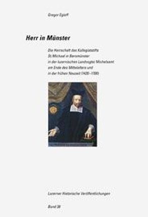 Herr im Münster von Egloff,  Gregor, Staatsarchiv d. Kt. Luzern