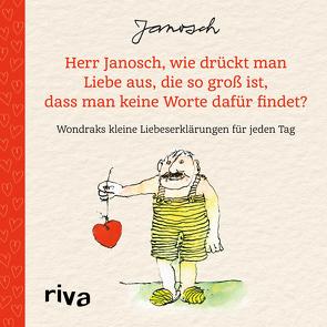 Herr Janosch, wie drückt man Liebe aus, die so groß ist, dass man keine Worte dafür findet? von Janosch