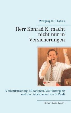 Herr Konrad K. macht nicht nur in Versicherungen von Fabian,  Wolfgang H.O.