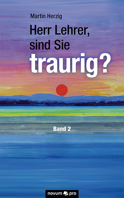 Herr Lehrer, sind Sie traurig? von Herzig,  Martin