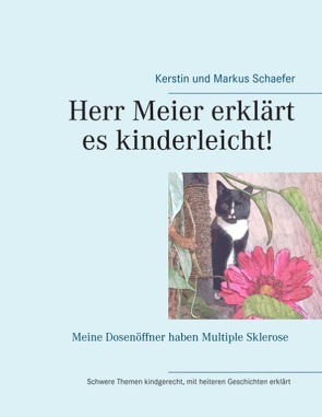 Herr Meier erklärt es kinderleicht! Meine Dosenöffner haben Multiple Sklerose von Schaefer,  Kerstin, Schaefer,  Markus