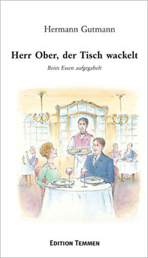 Herr Ober, der Tisch wackelt! von Gutmann,  Hermann