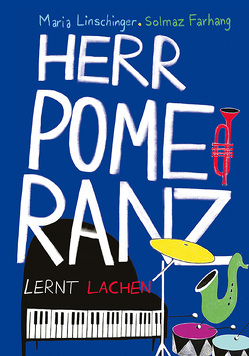 Herr Pomeranz lernt lachen von Farhang,  Solmaz, Linschinger,  Maria