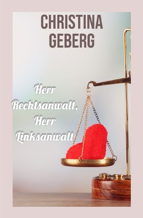 Herr Rechtsanwalt, Herr Linksanwalt von Geberg,  Christina