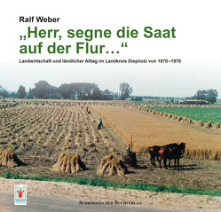 „Herr, segne die Saat auf der Flur…“ von Weber,  Ralf