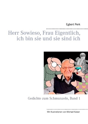 Herr Sowieso, Frau Eigentlich, ich bin sie und sie sind ich von Perk,  Egbert