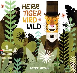 Herr Tiger wird wild von Brown,  Peter, Gutzschhahn,  Uwe-Michael