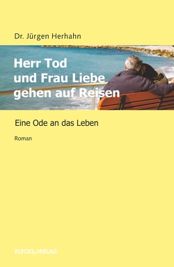 Herr Tod und Frau Liebe gehen auf Reisen von Herhahn,  Dr. Jürgen