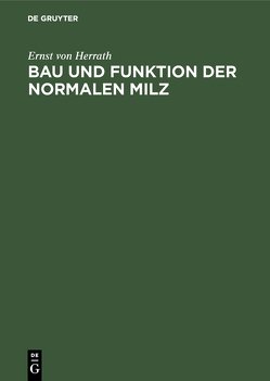 Bau und Funktion der normalen Milz von Herrath,  Ernst von