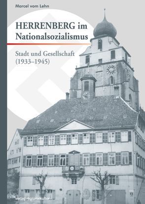 Herrenberg im Nationalsozialismus von vom Lehn,  Marcel