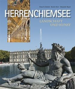 Herrenchiemsee – Landschaft und Kunst von Knirr,  Kerstin, Rauch,  Alexander, Schmid,  Elmar