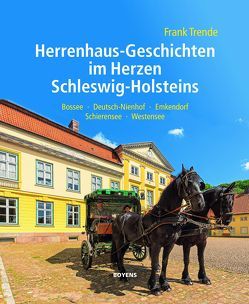 Herrenhaus-Geschichten im Herzen Schleswig-Holsteins von Trende,  Frank