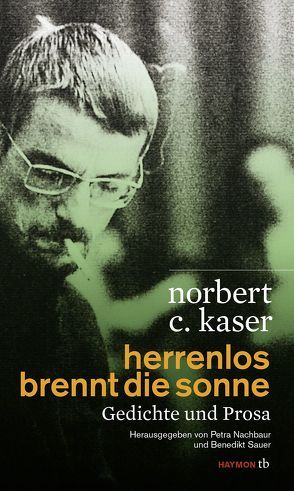 herrenlos brennt die sonne von Kaser,  Norbert C., Nachbaur,  Petra, Sauer,  Benedikt