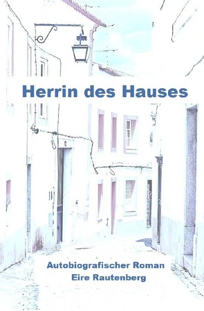 Herrin des Hauses – Eine Liebe in Portugal – von Rautenberg,  Eire