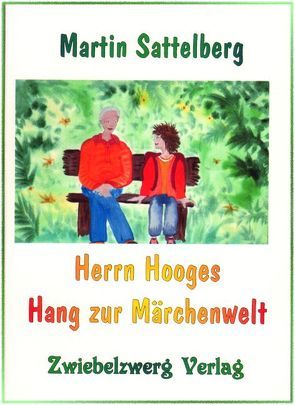 Herrn Hooges Hang zur Märchenwelt von Laufenburg,  Heike, Sattelberg,  Martin