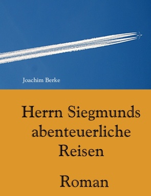 Herrn Siegmunds abenteuerliche Reisen von Berke,  Joachim