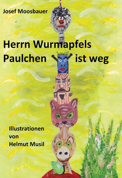 Herrn Wurmapfels Paulchen ist weg! von Moosbauer,  Josef