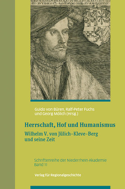 Herrschaft, Hof und Humanismus von Büren,  Guido von, Fuchs,  Ralf-Peter, Mölich,  Georg