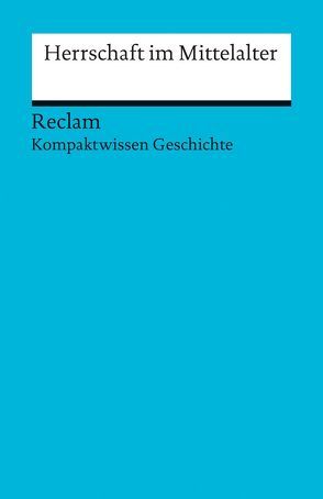 Herrschaft im Mittelalter von Bühler,  Arnold, Henke-Bockschatz,  Gerhard