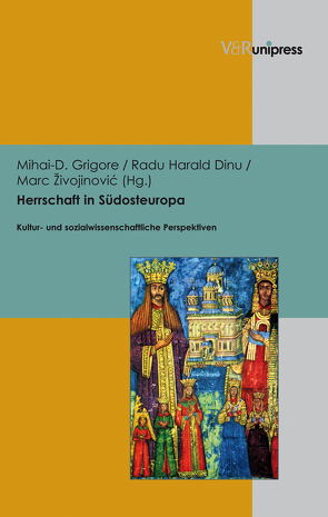 Herrschaft in Südosteuropa von Dinu,  Radu Harald, Grigore,  Mihai-D, Hitzke,  Diana, Zivojinovic,  Marc